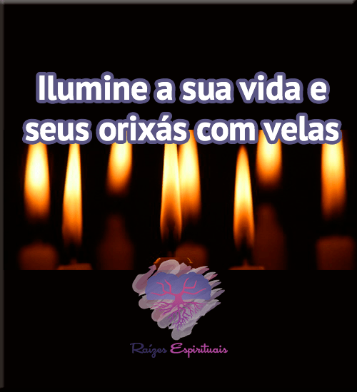Ilumine sua vida e orixás com velas