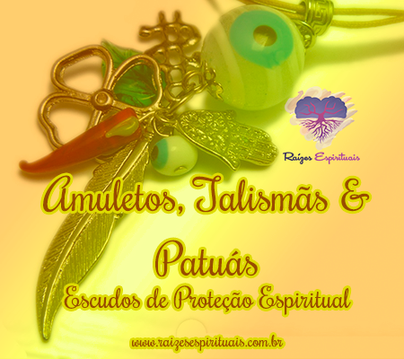 Amuletos, talismãs e patuás - escudos de proteção espiritual