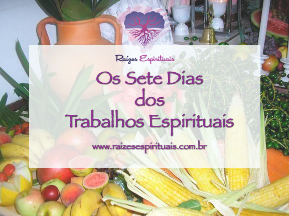 Os sete dias dos trabalhos espirituais