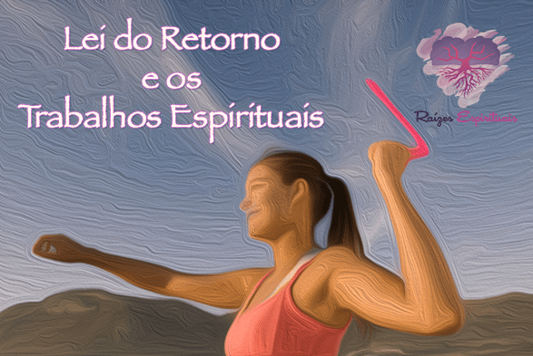 "Lei do Retorno" e os trabalhos espirituais