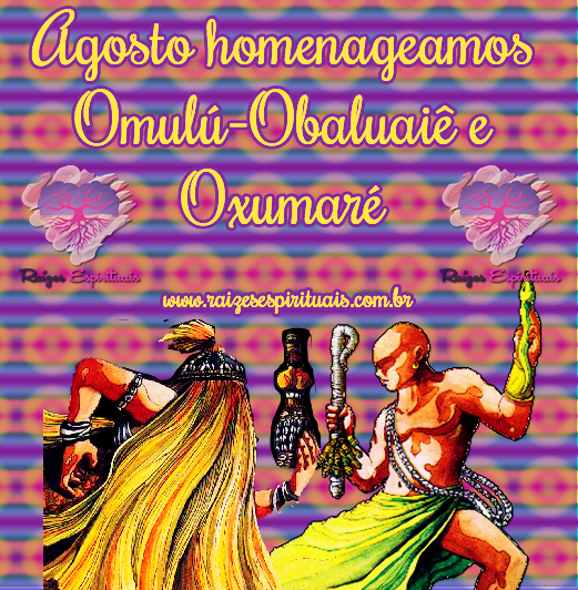 Agosto homenageamos Omulú-Obaluaiê e Oxumaré