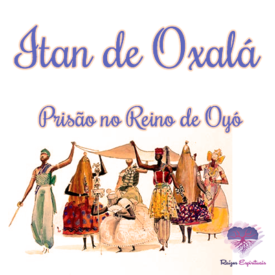 Itan de Oxalá - Prisão no Reino de Oyó