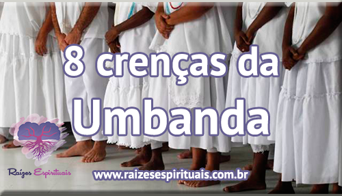 8 Crenças da Umbanda