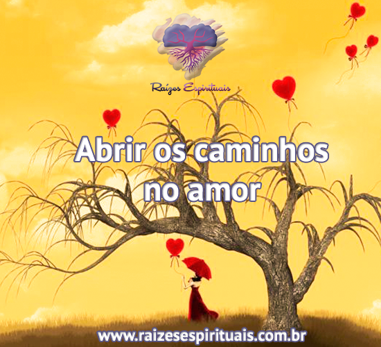 Abrir os caminhos no amor