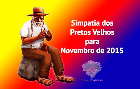 Simpatia dos Pretos Velhos em novembro2015
