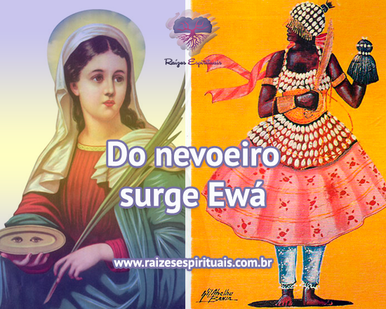 Do nevoeiro surge Ewá