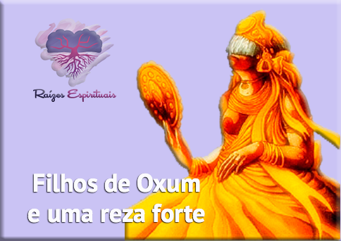 Filhos de Oxum e uma reza forte