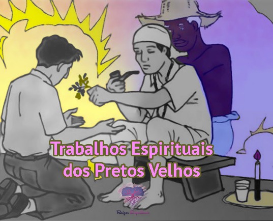 Trabalhos Espirituais dos Pretos Velhos