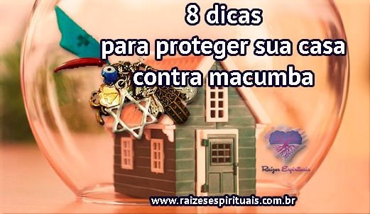 8 dicas para proteger sua casa contra macumba