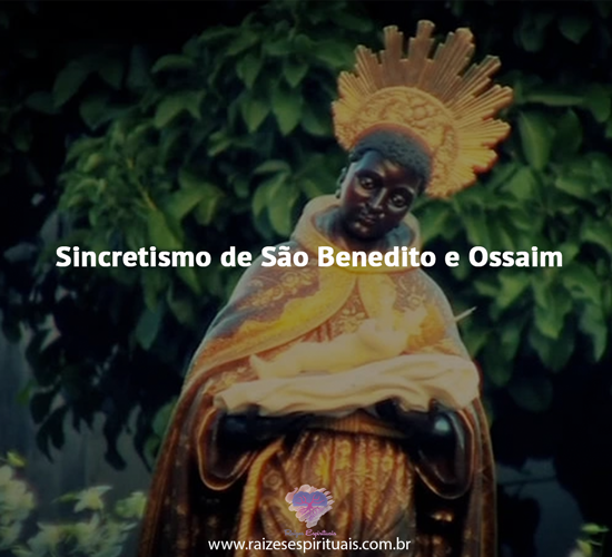 Sincretismo religioso São Benedito e Ossaim