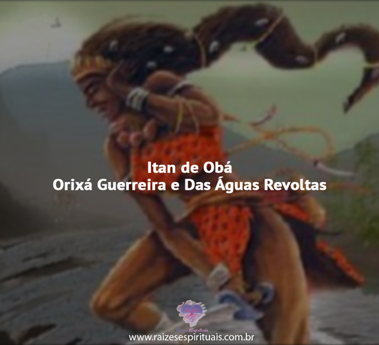 Itan de Obá Orixá Guerreira e Das Águas Revoltas