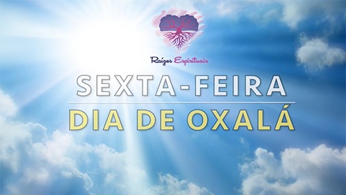 Sexta-feira - Dia de Oxalá na Umbanda