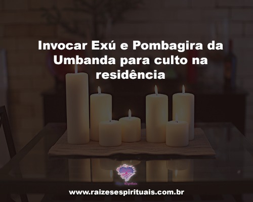 Invocar Exú e Pombagira da Umbanda para culto na residência