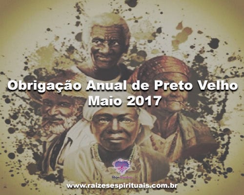 Obrigação anual de Preto Velho - Maio 2017