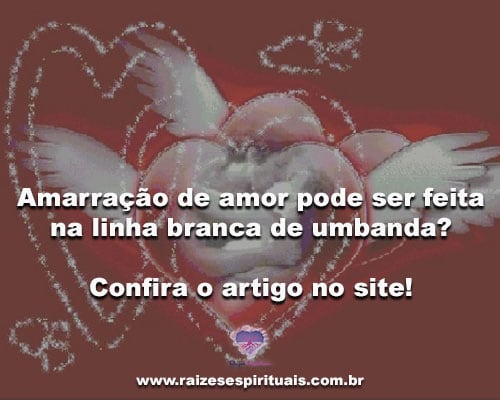 Amarração de amor pode ser feita na linha branca de umbanda?