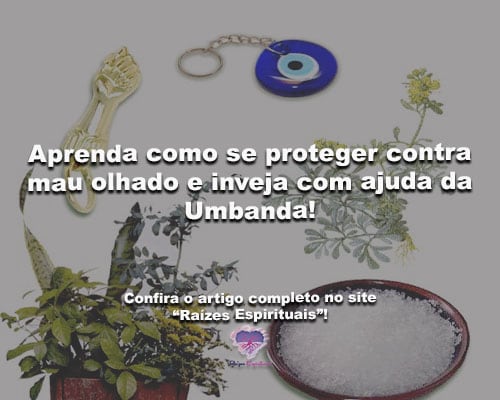 Aprenda como se proteger contra mau olhado e inveja com ajuda da Umbanda!