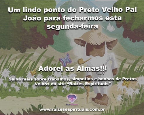 Um lindo ponto do Preto Velho Pai João para fecharmos esta segunda-feira