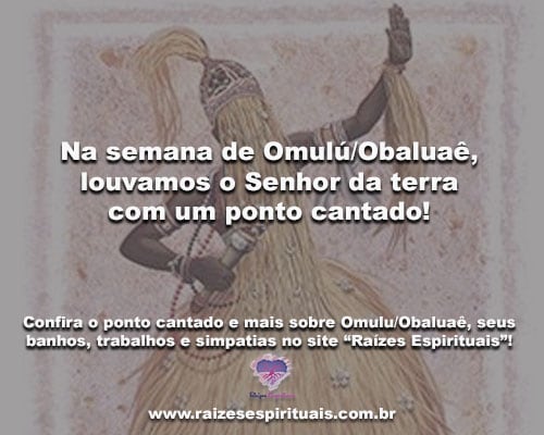 Na semana de Omulú/Obaluaê, louvamos o Senhor da terra com um ponto cantado!