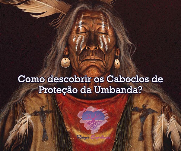 Como descobrir os Caboclos de Proteção da Umbanda?