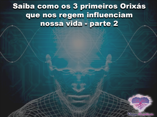 os 3 primeiros Orixás que nos regem