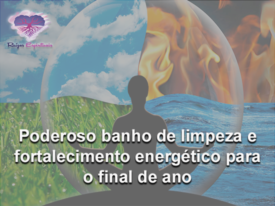 banho de limpeza e fortalecimento energético