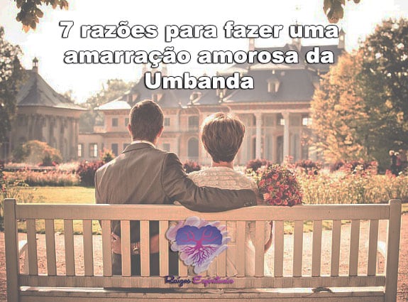 7-razoes-para-fazer-uma-amarracao-amorosa