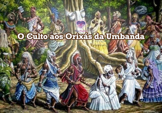 O Culto aos orixás da Umbanda