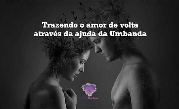 Trazendo o amor de volta através da ajuda da Umbanda