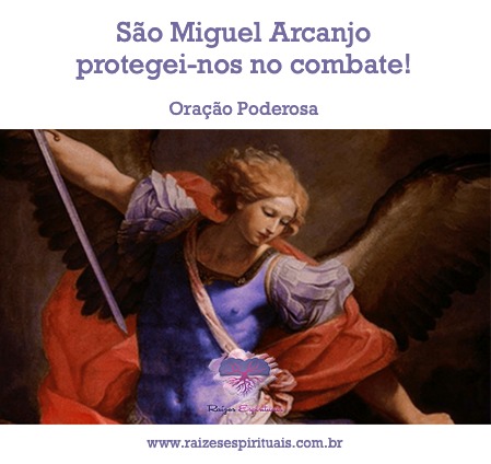 Oração Poderosa - São Miguel Arcanjo protegei-nos no combate!