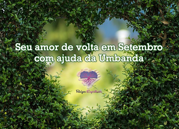 Seu amor de volta em Setembro com ajuda da Umbanda