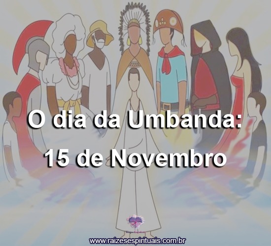 Dia da Umbanda: 15 de Novembro sua fundação e história