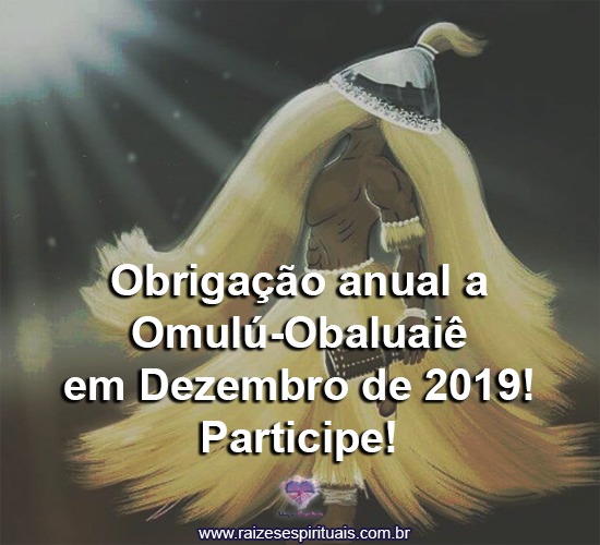 Obrigação anual a Omulú-Obaluaiê em Dezembro de 2019! Participe!