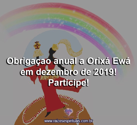 Obrigação anual a Ewá em Dezembro de 2019! Participe!