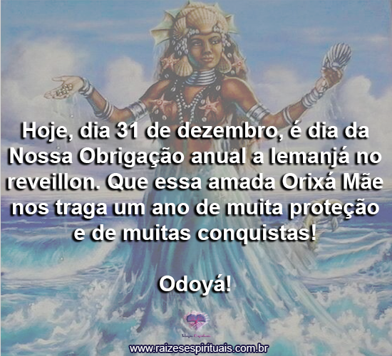 Dia 31 de dezembro, é dia da Nossa Obrigação anual a Iemanjá! | Raizes ...
