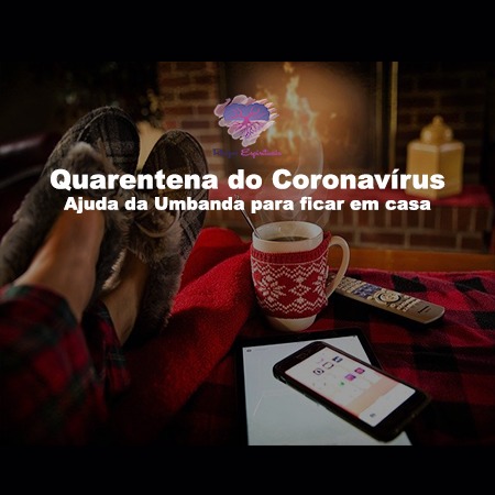 Quarentena do Coronavírus- Ajuda da Umbanda para ficar em casa