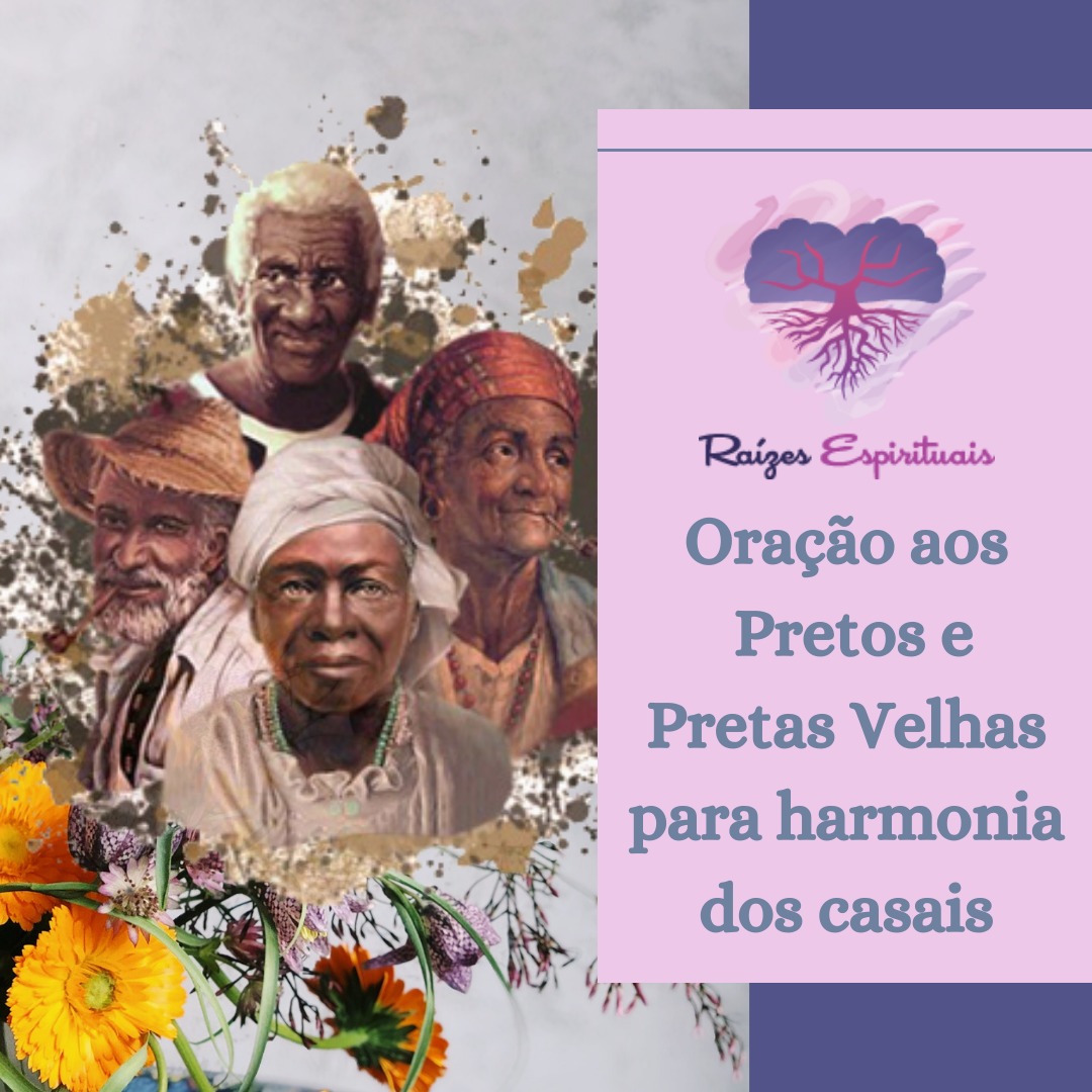 Oração aos Pretos e Pretas Velhas para harmonia dos casais
